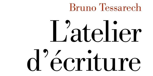 L’Atelier d’Écriture de Bruno Tessarech