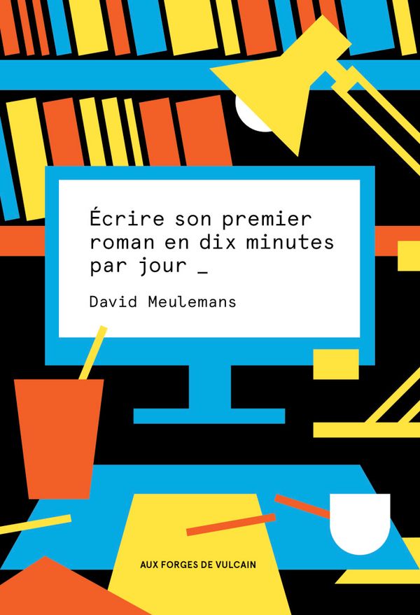 « Écrire Son Premier Roman en Dix Minutes par Jour », par David Meulemans